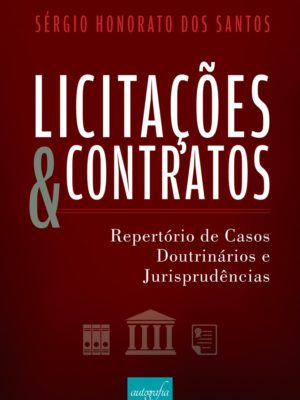 Licitações e contratos: repertório de casos doutrinários e jurisprudências