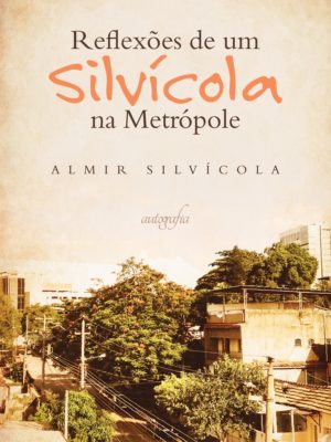 Reflexões de um Silvícola na Metrópole