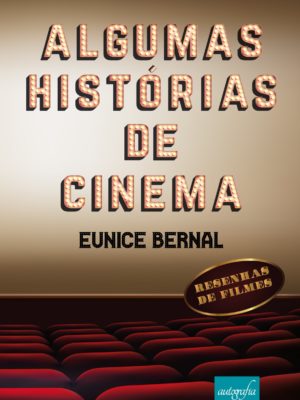 Algumas histórias de cinema – resenhas de filmes