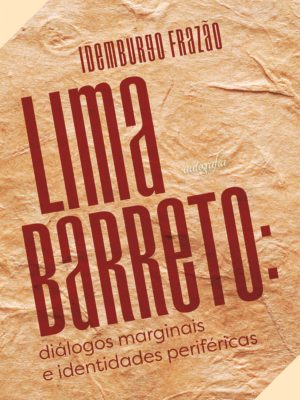 Lima Barreto: diálogos marginais e identidades periféricas