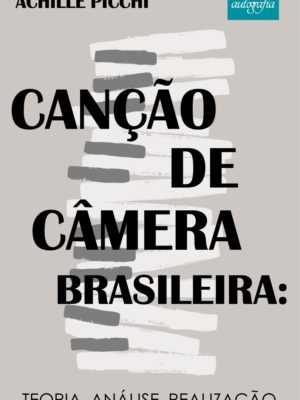 Canção de câmera brasileira: teoria, análise, realização