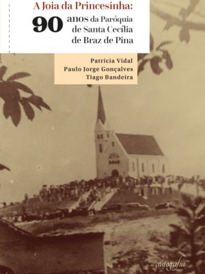 A Joia da Princesinha: 90 anos da Paróquia de Santa Cecília de Braz de Pina