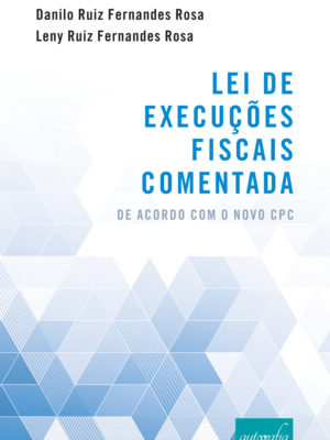 Lei de Execuções Fiscais Comentada (de acordo com o novo CPC)