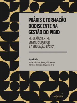 Práxis e formação dodiscente na gestão do PIBID: reflexões entre o Ensino Superior e a Educação Básica