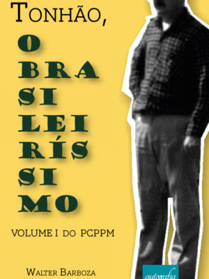 Tonhão, o Brasileiríssimo: Volume I do PCPPM