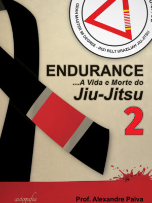 Endurance: a vida e morte do jiu-jitsu, volume 2