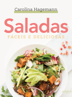 Saladas: fáceis e deliciosas