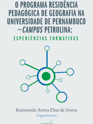 O programa residência pedagógica de Geografia na Universidade de Pernambuco – campus Petrolina: experiências formativas