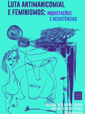 Luta antimanicomial e feminismos: inquietações e resistências