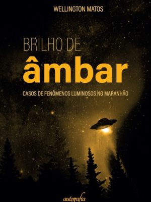 Brilho de âmbar: Casos de fenômenos luminosos no Maranhão