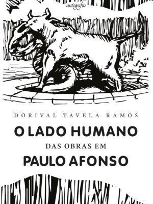 O lado humano das obras em Paulo Afonso