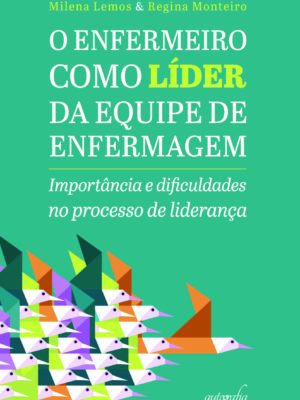 O enfermeiro como líder da equipe de enfermagem: Importância e dificuldades no processo de liderança