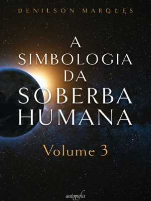 A Simbologia da Soberba Humana