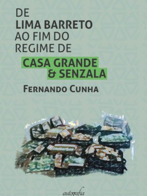 De Lima Barreto ao fim do regime de casa grande & senzala