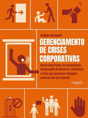 Gerenciamento de crises corporativas: construindo planos de contingência, recuperação de desastre, emergência e crise para gerenciar situações adversas em sua empresa.