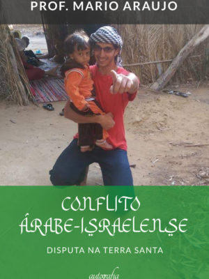 Conflito Árabe-Israelense: disputa na terra santa