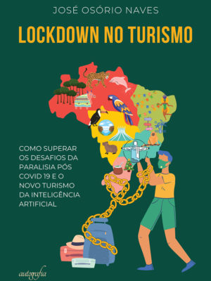 Lockdown no turismo: como superar uma paralisia de mais de meio século no receptivo intrnacional, os efeitos do covid 19 e os desafios do turismo cibernético