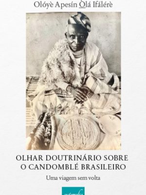 Olhar doutrinário sobre o Candomblé brasileiro – uma viagem sem volta