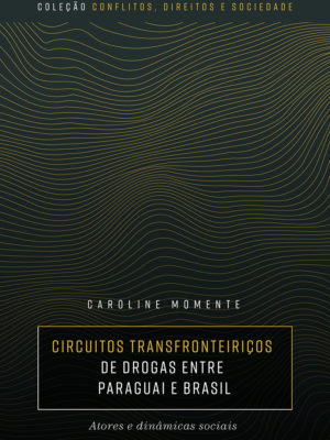 Circuitos transfronteiriços de drogas entre Paraguai e Brasil: atores e dinâmicas sociais