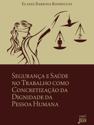 Segurança e saúde no trabalho como concretização da dignidade da pessoa humana