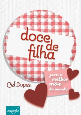 Doce de filha: para a melhor mãe do mundo