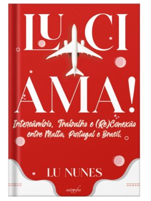 Lu-ci-ama! Intercâmbio, trabalho e (re)conexão entre Malta. Portugal e Brasil.