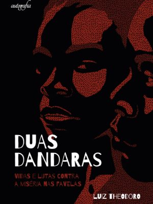 Duas Dandaras: vidas e lutas contra a miséria nas favelas