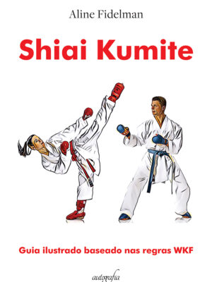 Shiai Kumite: guia ilustrado baseado nas regras WKF