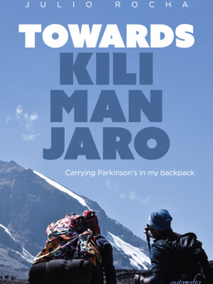 Towards Kilimanjaro: Carrying Parkinson’s in my backpack