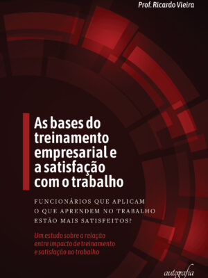 As bases do treinamento empresarial e a satisfação com o trabalho