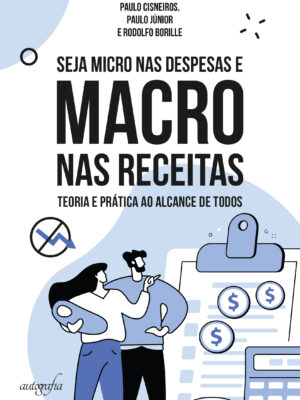 Seja micro nas despesas e macro nas receitas: teoria e prática ao alcance de todos