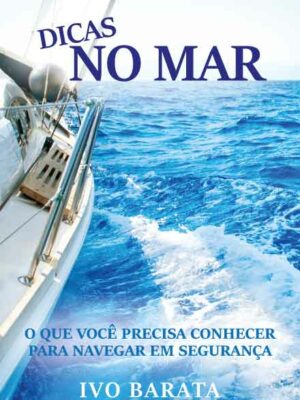 Dicas no mar: o que você precisa conhecer para navegar em segurança