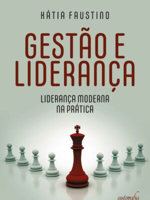 Gestão e liderança: liderança moderna na prática