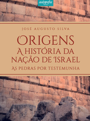 Origens – a história da nação de Israel: as pedras por testemunha