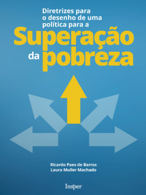 Diretrizes para o desenho de uma política para a superação da pobreza