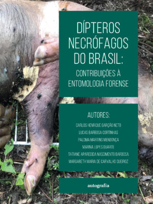 Dípteros Necrófagos do Brasil: contribuições à entomologia forense