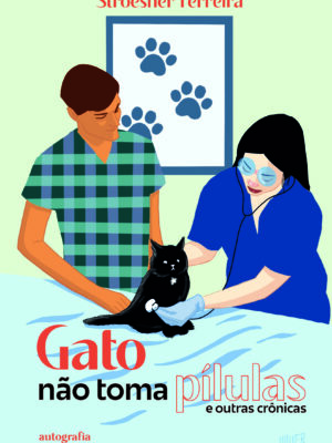 Gato não toma pílulas e outras crônicas