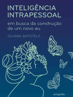 Inteligência intrapessoal: em busca da construção de um novo eu