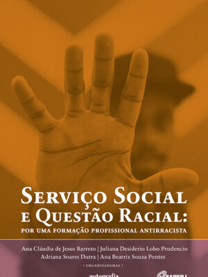 Serviço Social e Questão Racial: por uma formação profissional antirracista