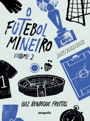 O Futebol Mineiro: Volume 2