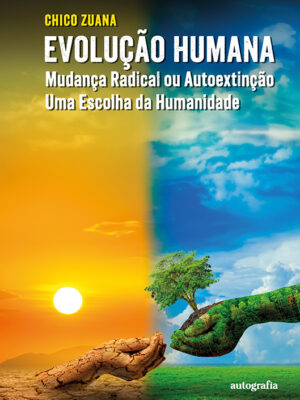 Evolução humana – mudança radical ou autoextinção, uma escolha da humanidade