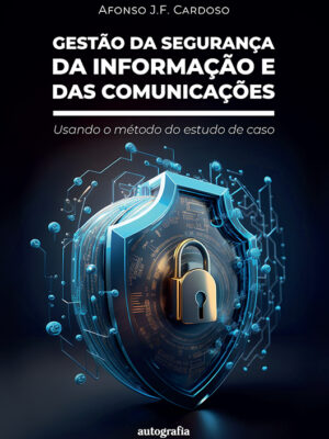 Gestão da Segurança da Informação e das Comunicações: usando o método do estudo de caso