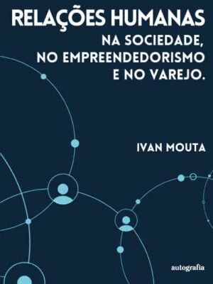 Relações Humanas na Sociedade, no Empreendedorismo e no Varejo