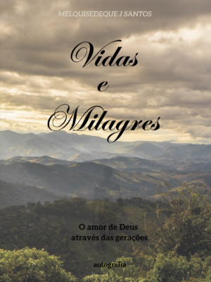 Vidas e milagres : o amor de Deus através das gerações