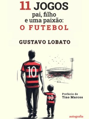 11 Jogos – pai, filho e uma paixão: o futebol