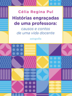 Histórias engraçadas de uma professora: causos e contos de uma vida docente