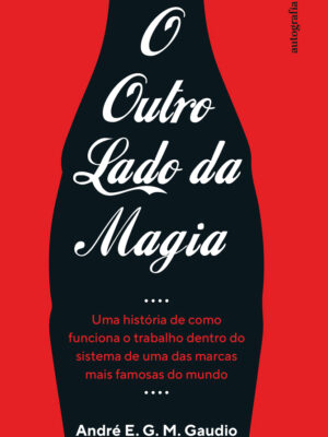 O Outro Lado da Magia: Uma história de como funciona o trabalho dentro do sistema de uma das marcas mais famosas do mundo