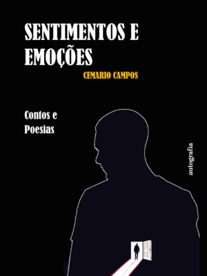 Sentimentos e Emoções: Contos e Poesias