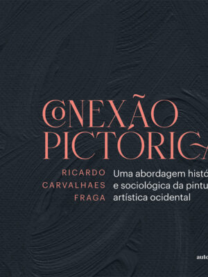 Conexão pictórica: uma abordagem histórica e sociológica da pintura artística ocidental