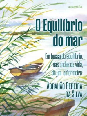 O Equilíbrio do mar: Em busca do equilíbrio, nas ondas da vida, de um enfermeiro.